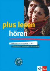 kniha Plus lesen und hören zdokonalte se v poslechu a čtení-- : --vhodné i pro přípravu k nové maturitě, Klett 2008