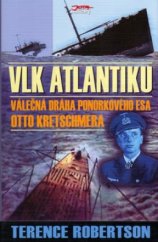 kniha Vlk Atlantiku válečná dráha ponorkového esa Otto Kretschmera, Jota 2005