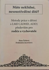 kniha Máte neklidné, nesoustředěné dítě? metody práce s dětmi s LMD (ADHD, ADD) především pro rodiče a vychovatele, D + H 2007