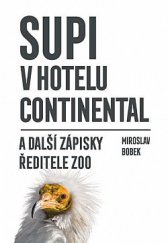 kniha Supi v hotelu Continental a další zápisky ředitele zoo, Universum 2020