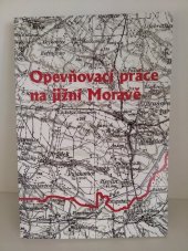 kniha Opevňovací práce na jižní Moravě dokumenty z archivních fondů moravské provenience 1936-1940, Moravský zemský archiv v Brně 2008