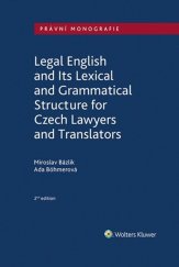 kniha Legal English and Its Lexical and Grammatical Structure for Czech Lawyers and Translators, Wolters Kluwer 2019