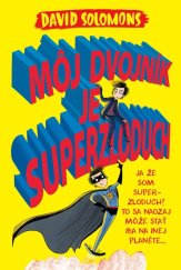 kniha Môj dvojník je superzloduch My Evil Twin Is a Supervillain, Slovart 2019
