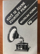 kniha Když se řekne zvukový film... (Kapitoly z historie a současnosti zvukového filmu.), Český filmový ústav 1991