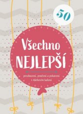 kniha Všechno nejlepší 50 povzbuzení, poučení a pobavení v dárkovém balení, CPress 2019