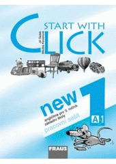kniha Start with click new 1 pracovní sešit - angličtina pro 3. ročník základní školy, Fraus 2007