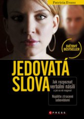 kniha Jedovatá slova jak rozpoznat verbální násilí a jak na ně reagovat, CPress 2010