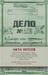 kniha Akta Hitler tajná složka NKVD pro Josifa V. Stalina, sestavená na základě protokolů o výslechu Hitlerova osobního pobočníka Otto Günscheho a komorníka Heinze Lingeho, Moskva 1948/49, Ikar 2011