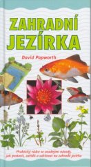 kniha Zahradní jezírka praktický rádce se snadnými návody, jak postavit, zařídit a udržovat na zahradě jezírko, Slovart 2003