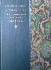 kniha Romanetto Tři chodské grotesky ; Pohádka, Pražská akciová tiskárna 1922