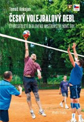 kniha Český volejbalový debl Čtvrtstoletí deblového mistrovství nové éry, Mladá fronta 2019