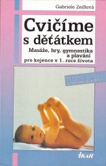 kniha Cvičíme s děťátkem masáže, hry, gymnastika a plavání pro kojence v 1. roce života, Ikar 1996