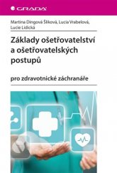 kniha Základy ošetřovatelství a ošetřovatelských postupů pro zdravotnické záchranáře, Grada 2019