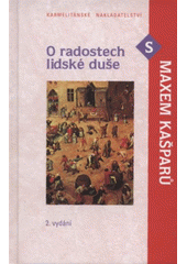 kniha O radostech lidské duše s Maxem Kašparů, Karmelitánské nakladatelství 2008