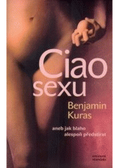 kniha Ciao sexu, aneb, Jak blaho alespoň předstírat, Eminent 2005
