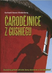 kniha Čarodějnice z Gushiegu skutečný příběh africké ženy obviněné z čarodějnictví, XYZ 2012