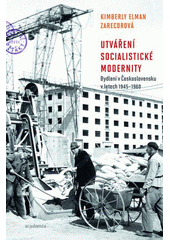 kniha Utváření socialistické modernity bydlení v Československu v letech 1945-1960, Academia 2015