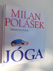 kniha Jóga jak poznat sám sebe, jak získat tělesné a duševní zdraví, jak žít v míru sám se sebou i s okolním světem, Svoboda 1995