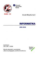 kniha Informatika XXIII/2010 sborník abstraktů z mezinárodní odborné pedagogicky zaměřené konference, Luhačovice, 18. až 20.1. 2010, Mendelova univerzita v Brně 2010