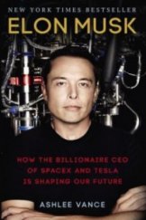kniha Elon Musk How the Billionaire CEO of SpaceX and Tesla is Shaping our Future, Ebury Press 2016