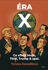 kniha Éra x Co chtějí Musk, Thiel, Trump a spol., Práh 2025