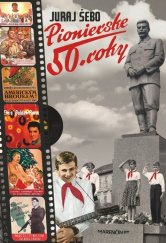 kniha Pionierske 50. roky, Marenčin PT 2016