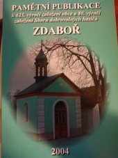 kniha Pamětní publikace k 625. výročí založení obce Zdaboř a 80. výročí založení Sboru dobrovolných hasičů Zdaboř, Sdružení občanů a přátel Zdaboře 2004