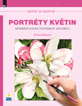 kniha Naučte se malovat - Portréty květin Moderní malba technikou akvarelu, Zoner software 2015
