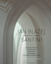 kniha Jan Blažej Santini a svět jeho architektury , Karolinum, Národní technické muzeum  2024