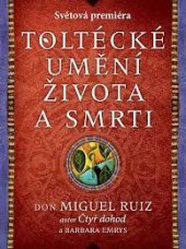 kniha Toltécké umění života a smrti, HarperCollins 2015