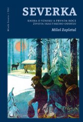 kniha Severka Kniha o vzniku a prvním roce života skautského oddílu, Mladá fronta 2015