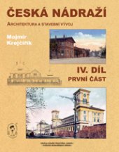 kniha Česká nádraží 4. - část 1. - (architektura a stavební vývoj)., Vydavatelství dopravní literatury 2013