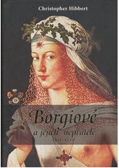 kniha Borgiové a jejich nepřátelé 1431-1519, Argo 2011