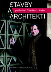 kniha Stavby a architekti pohledem Zdeňka Lukeše 1., Nakladatelství Lidové noviny 2013