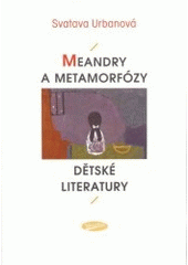 kniha Meandry a metamorfózy dětské literatury, Votobia 2003