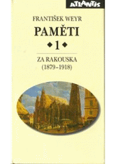 kniha Paměti 1 1, - Za Rakouska (1879-1918) - Za Rakouska (1879-1918), Atlantis 1999