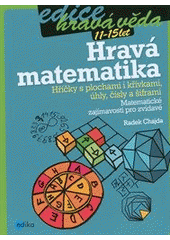 kniha Hravá matematika hříčky s plochami i křivkami, úhly, čísly a šiframi, Edika 2012