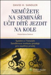 kniha Nemůžete na semináři učit dítě jezdit na kole systém o 7 krocích Sandlerova institutu prodeje pro úspěšný prodej, Wolters Kluwer 2012