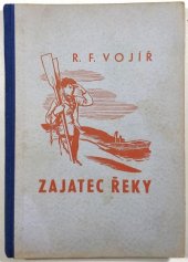 kniha Zajatec řeky, Jos. R. Vilímek 1940