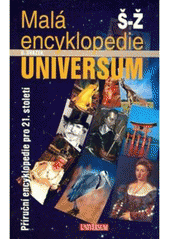 kniha Malá encyklopedie Universum 6. - Š - Ž - příruční encyklopedie pro 21. století., Knižní klub 2009