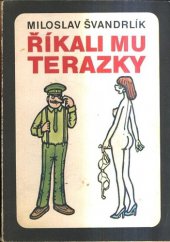 kniha Říkali mu Terazky Podle knihy M. Švandrlíka, Dilia 1991