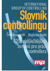 kniha Slovník controllingu česko-anglický, anglicko-český : 120 nejdůležitějších termínů pro práci controllera, Management Press 2003