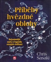 kniha Příběhy hvězdné oblohy nejznámější mýty a legendy očima různých civilizací, Alpress 2003