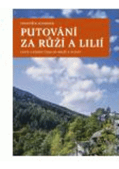 kniha Putování za růží a lilií cesty a stezky času od Malše a Vltavy, Veduta - Bohumír Němec 2007