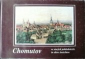 kniha Chomutov ve starých pohlednicích = Chomutov in alten Ansichten, Nákladem Městského úřadu, odboru kultury a vzdělávání Chomutov vydal Fortprint 1992