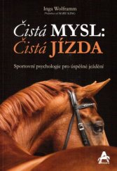 kniha Čistá mysl: čistá jízda Sportovní psychologie pro úspěšné ježdění, Arcaro 2016