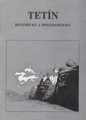 kniha Tetín speleologický a historický sborník příspěvků k 20. výročí objevu jeskyně Martina a vzniku speleologické skupiny Tetín = Tetín - its history and speleology : 20th anniversary of the Martina cave discovery, Zlatý kůň 1996