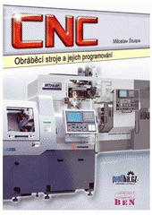 kniha CNC obráběcí stroje a jejich programování, BEN - technická literatura 2006