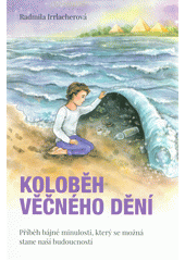 kniha Koloběh věčného dění příběh bájné minulosti, který se možná stane naší budoucností, Nava 2018