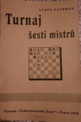 kniha Turnaj šesti mistrů Praha-jaro 1945 ... : [Praktický a analytický šach], Časopis "Československý šach" 1946